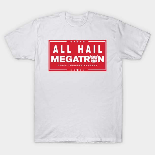 ALL HAIL MEGATRON! T-Shirt by MalcolmDesigns